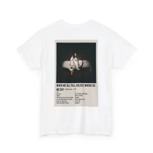 WHEN WE ALL FALL ASLEEP, WHERE DO WE GO? by Billie Eilish - 2019 Unisex Heavy Cotton Tee
